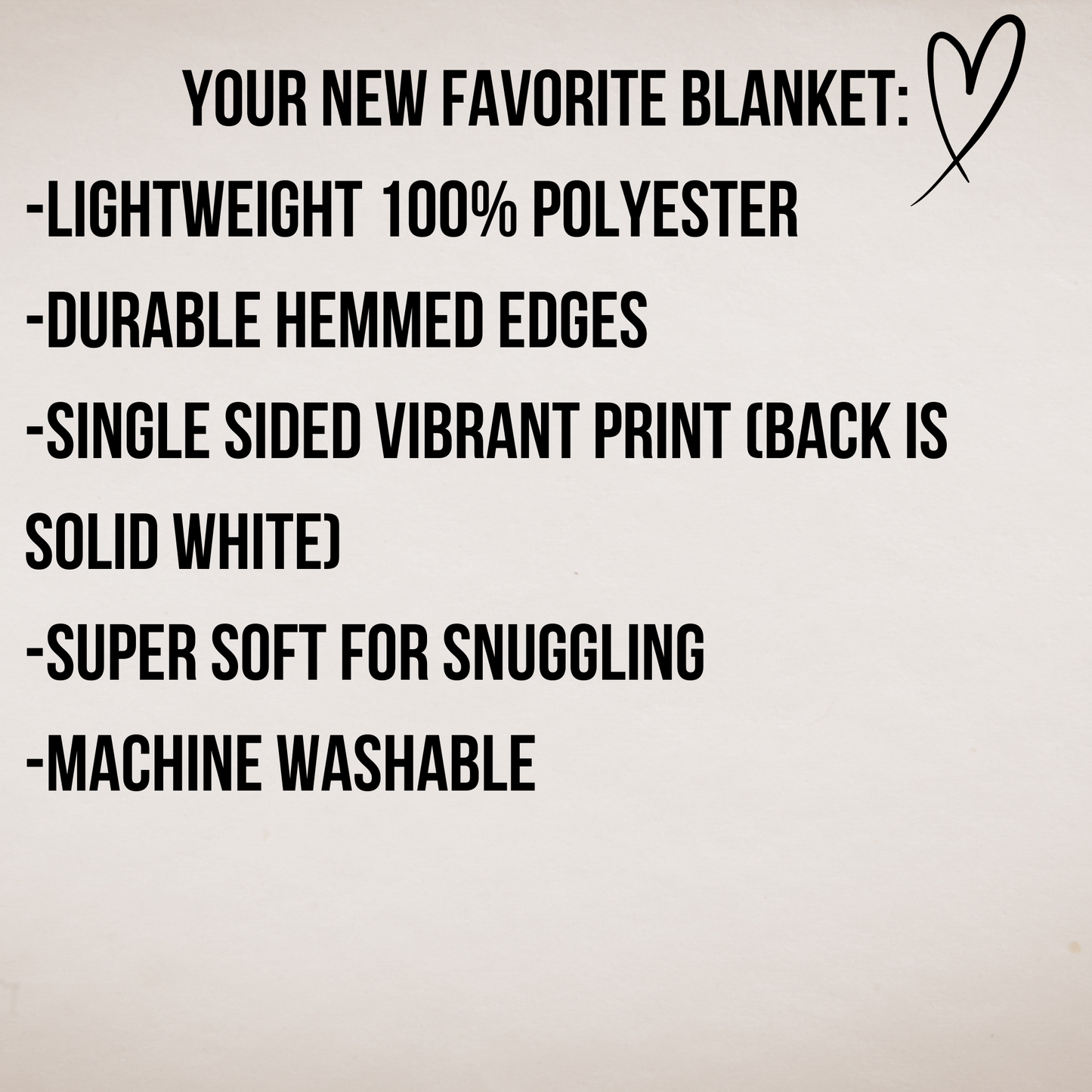 your new favorite blanket is lightweight, 100% polyester, durable hemmed edges, single sided print, is super soft for snuggling and machine washable