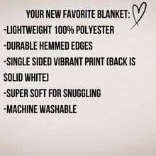 Load image into Gallery viewer, your new favorite blanket is lightweight, 100% polyester, durable hemmed edges, single sided print, is super soft for snuggling and machine washable
