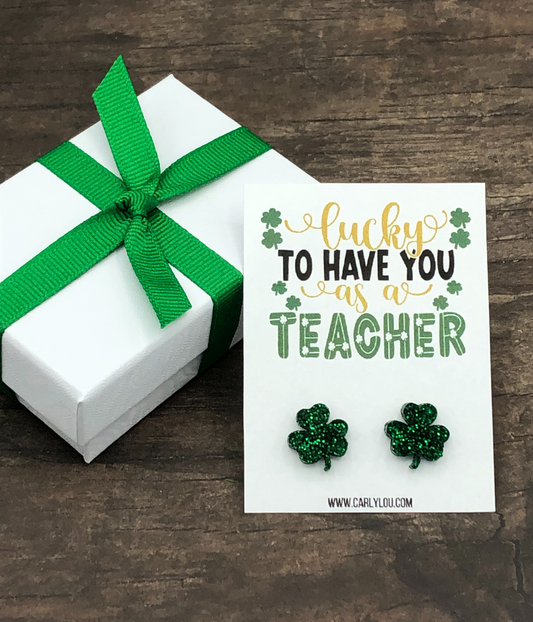 Lucky to have you as a teacher shamrock earrings - teacher gift